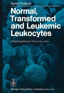 portada normal, transformed and leukemic leukocytes: a scanning electron microscopy atlas (en Inglés)