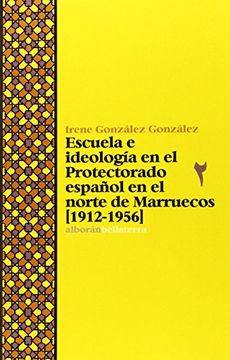 portada Escuela E Ideología En El Protectorado Español En El Norte De Marruecos. 1912-1956 (alboran (bellaterra))