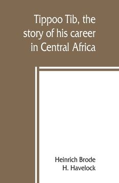 portada Tippoo Tib, the story of his career in Central Africa (en Inglés)