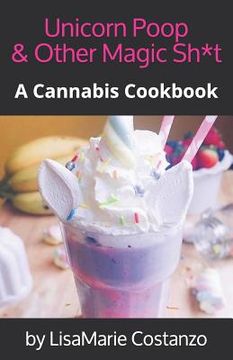 portada Unicorn Poop & Other Magic Sh*t: A Cannabis Cookbook (en Inglés)