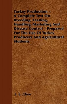 portada turkey production - a complete text on breeding, feeding, handling, marketing and disease control - prepared for the use of turkey producers and agric (en Inglés)