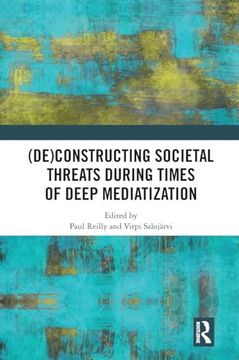 portada (De)Constructing Societal Threats During Times of Deep Mediatization (en Inglés)