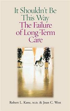 portada it shouldn't be this way: the failure of long-term care (en Inglés)