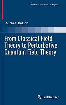 portada From Classical Field Theory to Perturbative Quantum Field Theory (Progress in Mathematical Physics) (en Inglés)