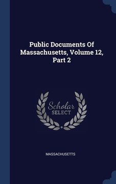 portada Public Documents Of Massachusetts, Volume 12, Part 2