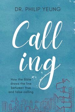 portada Calling: How the Bible Draws the Line Between True and False Calling (en Inglés)