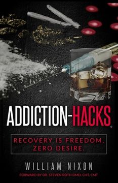 portada Addiction-Hacks, Recovery Is Freedom, Zero Desire: There's simply no way to fail. (en Inglés)