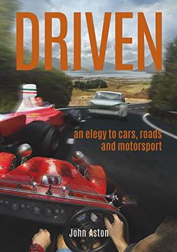 portada Driven: An Elegy to Cars, Roads & Motorsport (en Inglés)