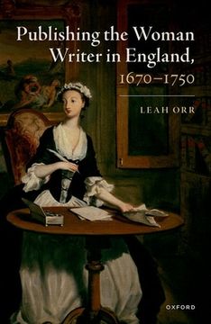 portada Publishing the Woman Writer in England, 1670-1750 (en Inglés)