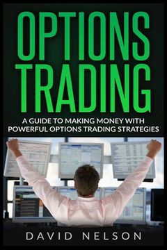 portada Options Trading: A Guide to Making Money with Powerful Options Trading Strategies