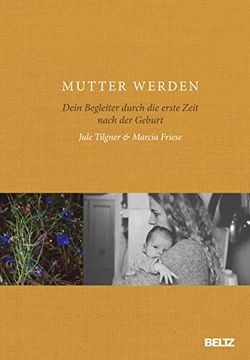 portada Mutter Werden: Dein Begleiter Durch die Erste Zeit Nach der Geburt (in German)