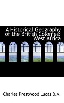 portada a historical geography of the british colonies: west africa (en Inglés)