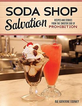portada Soda Shop Salvation: Recipes and Stories from the Sweeter Side of Prohibition (en Inglés)