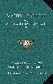 portada master thaddeus v2: or the last foray in lithuania (1885) (en Inglés)