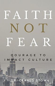 portada Faith Not Fear: Courage To Impact Culture (en Inglés)