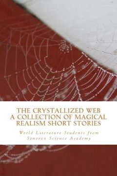 portada The Crystallized Web: A book of Magical Realism Short Stories (en Inglés)