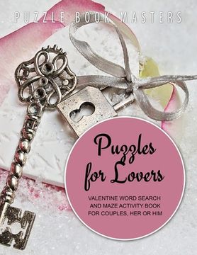 portada Puzzles for Lovers Valentine Word Search and Maze Activity Book for Couples, Her or Him (en Inglés)
