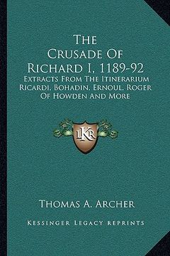 portada the crusade of richard i, 1189-92: extracts from the itinerarium ricardi, bohadin, ernoul, roger of howden and more