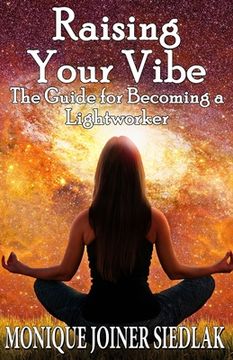 portada Raising Your Vibe: The Guide for Becoming a Lightworker (en Inglés)