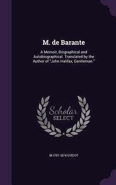 portada M. de Barante: A Memoir, Biographical and Autobiographical. Translated by the Author of "John Halifax, Gentleman." (en Inglés)