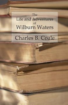 portada The Life and Adventures of Wilburn Waters: The Famous Hunter and Trapper of White Top Mountain; Embracing Early History of Southwestern Virginia Suffe (in English)