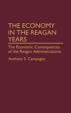 portada The Economy in the Reagan Years: The Economic Consequences of the Reagan Administrations (en Inglés)