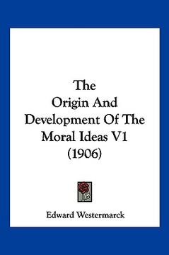 portada the origin and development of the moral ideas v1 (1906) (in English)