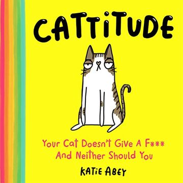 portada Cattitude: Your cat Doesn’T Give a F*** and Neither Should you (en Inglés)