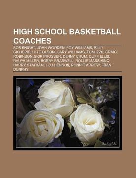 portada high school basketball coaches: bob knight, john wooden, roy williams, billy gillispie, lute olson, gary williams, tom izzo, craig robinson