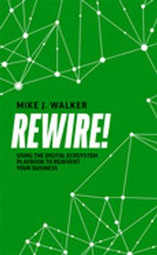 portada Rewire!  Using the Digital Ecosystem Playbook to Reinvent Your Business
