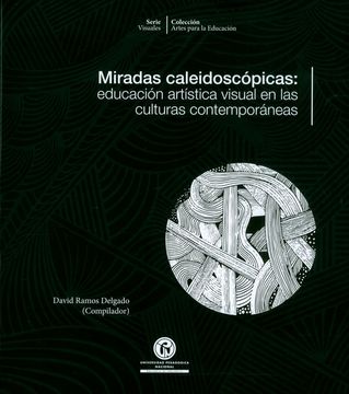 portada Miradas Caleidoscópicas: Educación Artística Visual en las Culturas Contemporáneas (in Spanish)