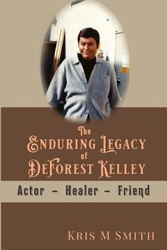 portada The Enduring Legacy of DeForest Kelley: Actor, Healer, Friend (en Inglés)