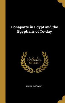 portada Bonaparte in Egypt and the Egyptians of To-day