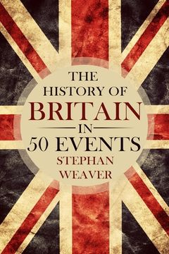 portada The History of Britain in 50 Events (en Inglés)