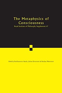 portada The Metaphysics of Consciousness: Volume 67 Paperback (Royal Institute of Philosophy Supplements) (en Inglés)