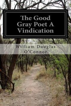 portada The Good Gray Poet A Vindication (en Inglés)