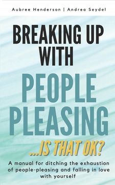 portada Breaking Up with People-Pleasing: Is that okay? (en Inglés)