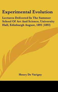 portada experimental evolution: lectures delivered in the summer school of art and science, university hall, edinburgh august, 1891 (1892)