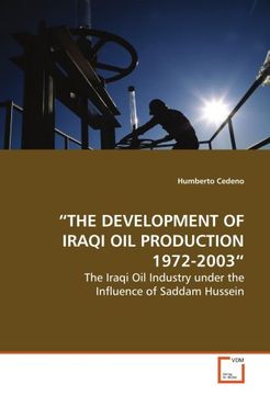 portada ¿THE DEVELOPMENT OF IRAQI OIL PRODUCTION 1972-2003¿: The Iraqi Oil Industry under the Influence of Saddam Hussein