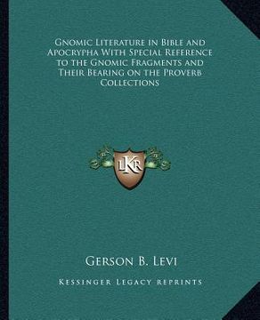 portada gnomic literature in bible and apocrypha with special reference to the gnomic fragments and their bearing on the proverb collections (in English)