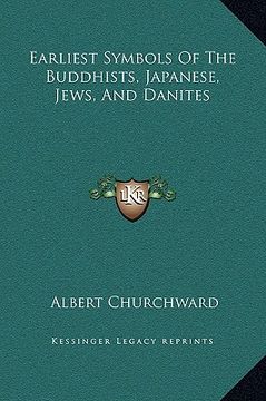portada earliest symbols of the buddhists, japanese, jews, and danites (en Inglés)