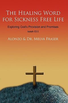 portada the healing word for sickness free life: exploring god's provision and promises (en Inglés)