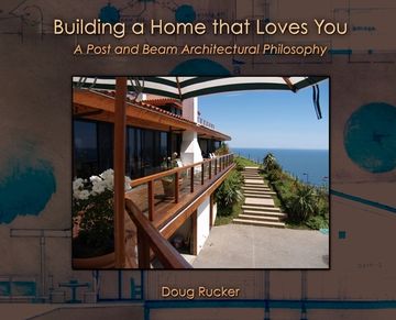 portada Building a Home that Loves You: A Post and Beam Architectural Philosophy