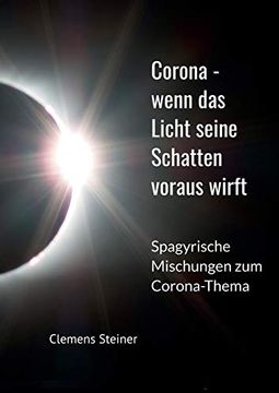 portada Corona - Wenn das Licht Seine Schatten Voraus Wirft: Spagyrische Mischungen zum Corona Thema (in German)