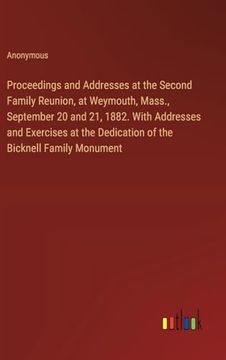 portada Proceedings and Addresses at the Second Family Reunion, at Weymouth, Mass. , September 20 and 21, 1882. With Addresses and Exercises at the Dedication of the Bicknell Family Monument
