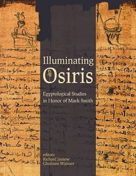 portada Illuminating Osiris: Egyptological Studies in Honor of Mark Smith (en Inglés)