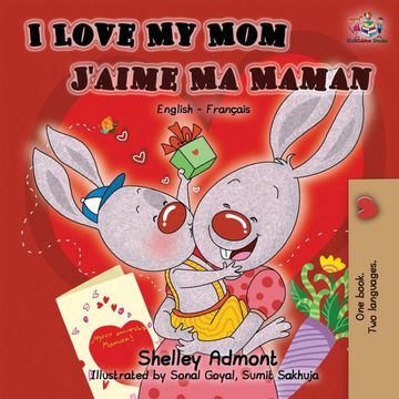 portada I Love my mom J'Aime ma Maman: English French Bilingual Book (English French Bilingual Collection) (en Francés)