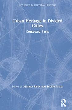 portada Urban Heritage in Divided Cities: Contested Pasts (en Inglés)