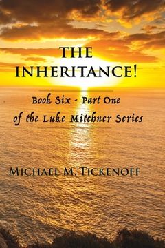 portada The Inheritance! Part One: Book Six of the Luke Mitchner Series Part One (en Inglés)