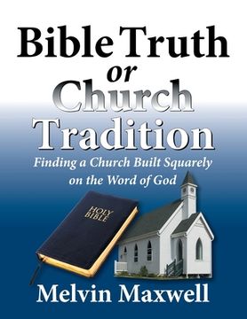 portada Bible Truth or Church Tradition (en Inglés)